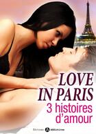 Couverture du livre « Love in Paris - 3 histoires d'amour » de Hannah Taylor et Olivia Dean aux éditions Editions Addictives