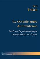 Couverture du livre « Le devenir-autre de l'existence : étude sur la phénoménologie contemporaine en France » de Petr Prasek aux éditions Hermann