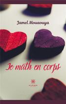 Couverture du livre « Je math en corps » de Jamel Mouaouya aux éditions Le Lys Bleu