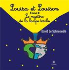 Couverture du livre « Louisa et louison Tome 2 : le mystère de la lampe torche » de David De Schneewele aux éditions Le Lys Bleu