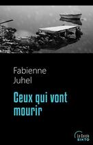 Couverture du livre « Ceux qui vont mourir » de Juhel Fabienne aux éditions Sixto
