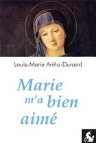 Couverture du livre « Marie m'a bien aimé » de Louis-Marie Arino-Durand aux éditions Editions De La Licorne