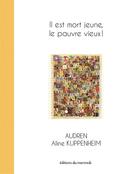 Couverture du livre « Il est mort jeune, le pauvre vieux ! » de Audren et Aline Kuppenheil aux éditions Les Editions Du Mercredi