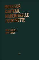 Couverture du livre « Monsieur Couteau, Mademoiselle Fourchette » de René Crevel et Max Ernst aux éditions Prairial
