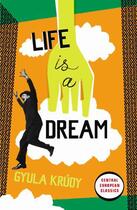 Couverture du livre « Life Is A Dream » de Gyula Krudy aux éditions Penguin Books Ltd Digital