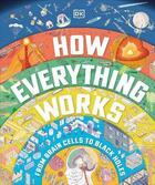 Couverture du livre « HOW EVERYTHING WORKS - FROM BRAIN CELLS TO BLACK HOLES » de Dk aux éditions Dorling Kindersley