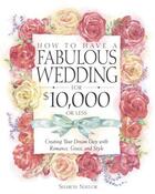 Couverture du livre « How to Have a Fabulous Wedding for $10 000 or Less » de Naylor Sharon aux éditions Epagine