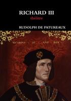 Couverture du livre « Richard iii » de De Patureaux Rudolph aux éditions Lulu