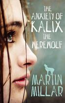 Couverture du livre « The Anxiety of Kalix the Werewolf » de Martin Millar aux éditions Little Brown Book Group Digital