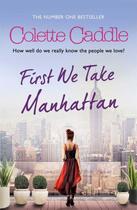 Couverture du livre « First We Take Manhattan » de Colette Caddle aux éditions Simon And Schuster Uk