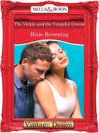 Couverture du livre « The Virgin and the Vengeful Groom (Mills & Boon Desire) (The Passionat » de Dixie Browning aux éditions Mills & Boon Series