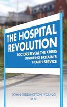 Couverture du livre « The Hospital Revolution » de Riddington Young John aux éditions Blake John Digital