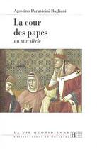 Couverture du livre « La cour des papes au xiiie siecle » de Paravicini Bagliani aux éditions Hachette Litteratures