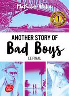 Couverture du livre « Another story of bad boys t.3 ; le final » de Mathilde Aloha aux éditions Le Livre De Poche Jeunesse
