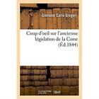 Couverture du livre « Coup d'oeil sur l'ancienne legislation de la corse » de Gregorj G C. aux éditions Hachette Bnf