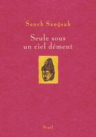 Couverture du livre « Seule sous un ciel dément » de Saneh Sangsuk aux éditions Seuil