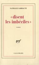 Couverture du livre « Disent les imbeciles » de Nathalie Sarraute aux éditions Gallimard