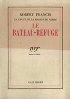 Couverture du livre « Le bateau-refuge » de Francis Robert aux éditions Gallimard (patrimoine Numerise)