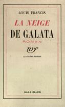 Couverture du livre « La neige de galata » de Francis Louis aux éditions Gallimard (patrimoine Numerise)