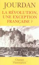 Couverture du livre « La revolution, une exception francaise ? » de Annie Jourdan aux éditions Flammarion