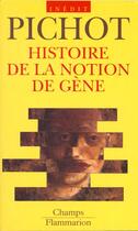 Couverture du livre « Histoire de la notion de gene » de Andre Pichot aux éditions Flammarion