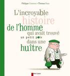 Couverture du livre « L'incroyable histoire de l'homme qui avait trouvé un petit pois dans une huître » de Thomas Baas et Philippe Ciamous aux éditions Pere Castor