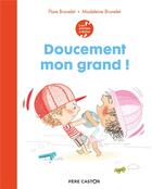 Couverture du livre « Doucement mon grand ! » de Madeleine Brunelet et Flore Brunelet aux éditions Pere Castor