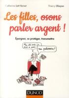 Couverture du livre « Les filles, osons parler argent ! » de Catherine Lott-Vernet et Thierry Ohayon aux éditions Dunod