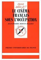 Couverture du livre « Cinema francais sous l'occupation qsj 2803 » de Bertin-Maghit J.P. aux éditions Que Sais-je ?