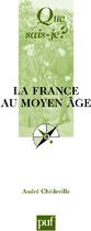 Couverture du livre « La France au moyen âge (12e édition) » de Andre Chedeville aux éditions Que Sais-je ?