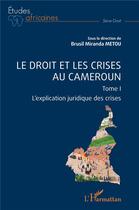 Couverture du livre « Le droit et les crises au Cameroun : L'explication juridique des crises » de Brusil Miranda Metou aux éditions L'harmattan