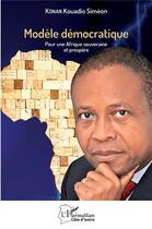 Couverture du livre « Modèle démocratique : pour une Afrique souveraine et prospère » de Kouadio Simeon Konan aux éditions L'harmattan