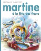 Couverture du livre « Martine t.23 ; Martine à la fête des fleurs » de Delahaye Gilbert et Marlier Marcel aux éditions Casterman