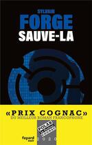 Couverture du livre « Sauve-la » de Sylvain Forge aux éditions Fayard