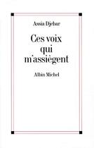 Couverture du livre « Ces voix qui m'assiègent » de Assia Djebar aux éditions Albin Michel