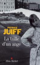 Couverture du livre « La taille d'un ange » de Patrice Juiff aux éditions Albin Michel