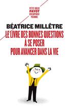 Couverture du livre « Le livre des bonnes questions à se poser pour avancer dans la vie » de Beatrice Milletre aux éditions Payot