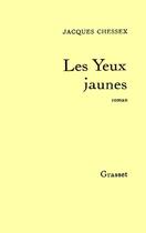 Couverture du livre « LES YEUX JAUNES » de Jacques Chessex aux éditions Grasset