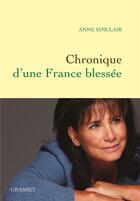 Couverture du livre « Chronique d'une France blessée » de Anne Sinclair aux éditions Grasset