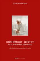 Couverture du livre « Joseph Ratzinger - Benoît XVI et le ministère pétrinien » de Christian Gouyaud aux éditions Lethielleux