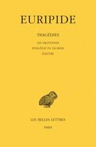 Couverture du livre « Tragédies. Tome IV : Les Troyennes - Iphigénie en Tauride - Electre » de Euripide aux éditions Belles Lettres