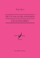 Couverture du livre « Deux sagas islandaises légendaires » de Regis Boyer aux éditions Belles Lettres