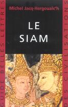 Couverture du livre « Le Siam » de Michel Jacq-Hergoualc'H aux éditions Belles Lettres