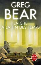 Couverture du livre « La cité à la fin des temps » de Greg Bear aux éditions Le Livre De Poche