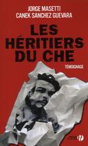 Couverture du livre « Les héritiers du Ché » de Jorge Masetti aux éditions Presses De La Cite