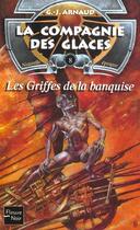 Couverture du livre « La compagnie des glaces - nouvelle époque t.8 : les griffes de la banquise » de Georges-Jean Arnaud aux éditions Fleuve Editions