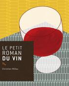 Couverture du livre « Le petit roman du vin » de Christian Millau aux éditions Editions Du Rocher