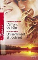 Couverture du livre « L'amant de l'été ; un sentiment si troublant » de Christine Rimmer et Victoria Pade aux éditions Harlequin