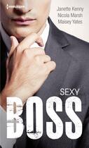 Couverture du livre « Sexy boss » de Janette Kenny et Nicola Marsh et Maisey Yates aux éditions Harlequin