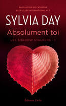 Couverture du livre « Les Shadows Stalkers t.1 ; absolument toi » de Sylvia Day aux éditions J'ai Lu